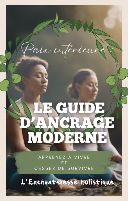 Paix intérieure : Le guide d'ancrage moderne